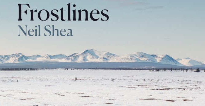 Frostlines Neil Shea book Arctic travel stories and an epic exploration