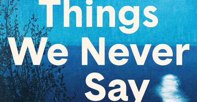 Elizabeth Strout – The Things We Never Say