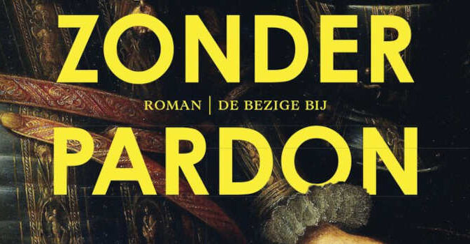 Zonder pardon Nicolaas Matsier historische roman Stadhouder Maurits en Johan van Oldenbarnevelt