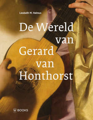 Liesbeth M. Helmus De wereld van Gerard van Honthorst recensie