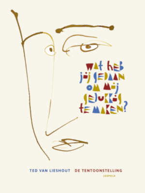 Ted van Lieshout Wat heb jij gedaan om mij gelukkig te maken recensie