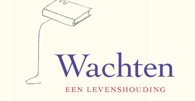 Wachten, een levenshouding Dirk De Wachter boek van de Vlaamse psychiater-psychotherapeut