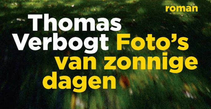 Foto's van zonnige dagen Thomas Verbogt roman