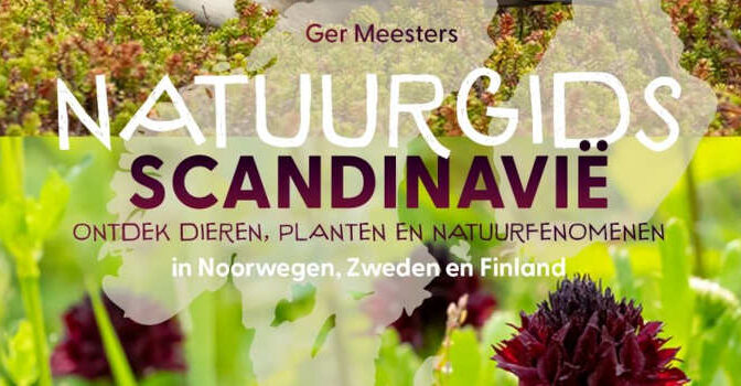 Natuurgids Scandinavië Ger Meesters Ontdek dieren, planten en natuurfenomenen in Noorwegen, Zweden en Finland