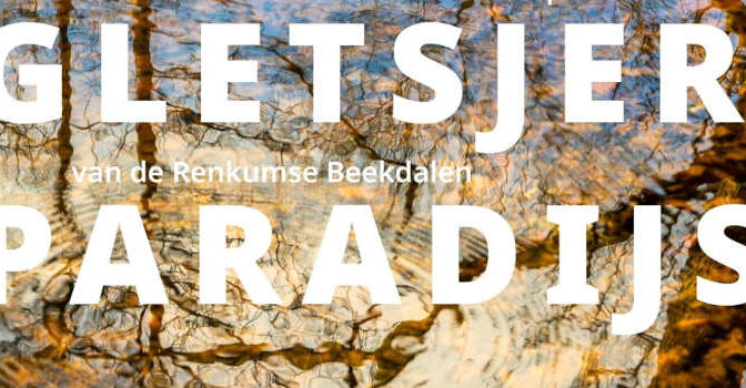 Wim Huijser & Jurjen Drenth – Veluws gletsjerparadijs