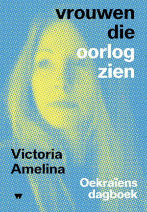 Victoria Amelina Vrouwen die oorlog zien recensie