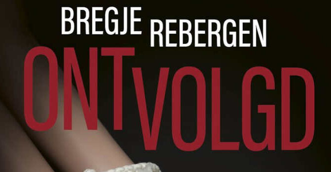 Bregje Rebergen – Ontvolgd