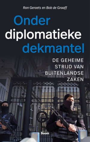 Ron Geraets en Bob de Graaff Onder diplomatieke dekmantel