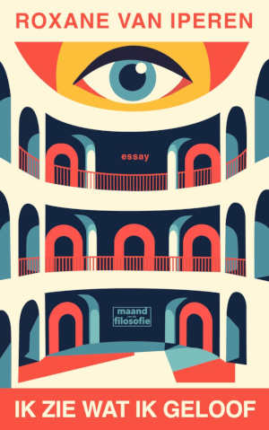 Roxane van Iperen Ik zie wat ik geloof recensie