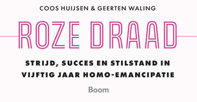 Roze draad Coos Huijsen en Geerten Waling boek over strijd, succes en stilstand in vijftig jaar homo-emancipatie