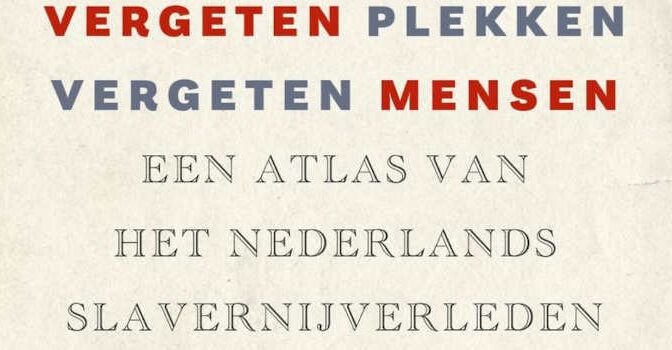 Vergeten plekken, vergeten mensen Leendert van der Valk boek en een atlas van het Nederlandse slavernijverleden