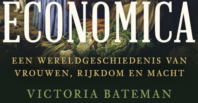 Economica Victoria Bateman boek wereldgeschiedenis van vrouwen, rijkdom en macht