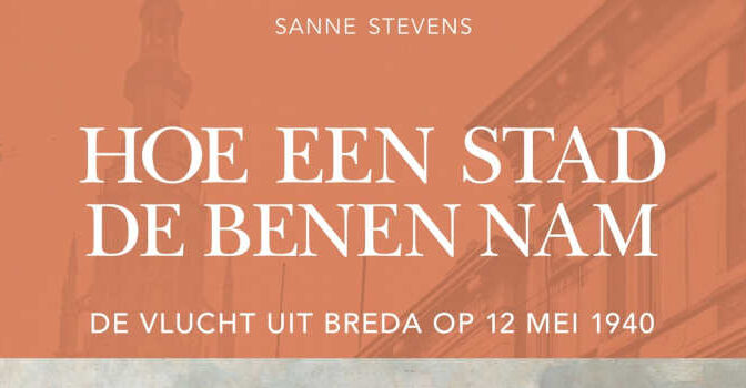 Hoe een stad de benen nam Sanne Stevens boek over de vlucht uit Breda op 12 mei 1940