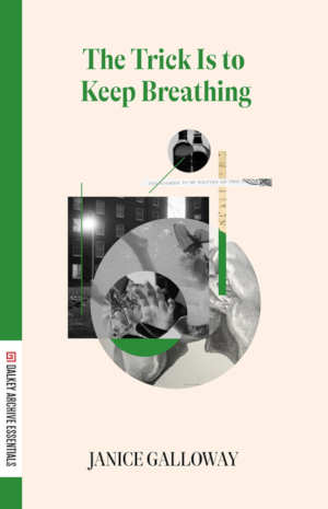 Janice Galloway The Trick Is to Keep Breathing
