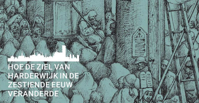 Kerk in het kettersnet Jos de Weerd boek over hoe de ziel van Harderwijk in de zestiende eeuw veranderde