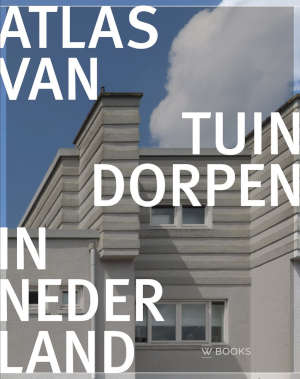 Martijn Haan Atlas van de tuindorpen in Nederland recensie