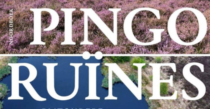 Pingoruïnes Anja Verbers boek over bijzondere ijstijdrelicten in het landschap