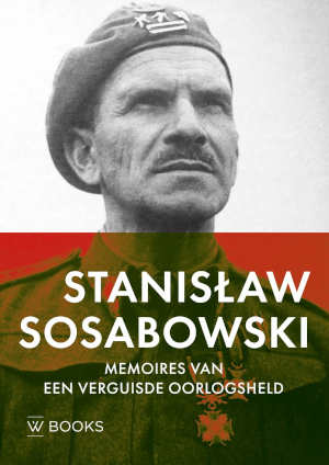 Stanisław Sosabowski Memoires van een verguisde generaal