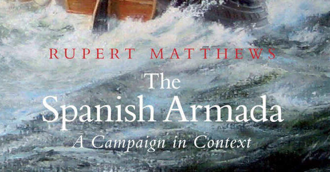 The Spanish Armada Rupert Matthews history book