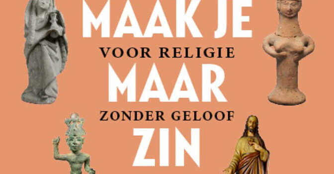 Dan maak je maar zin Koert van der Velde boek met een pleidooi voor religie zonder geloof