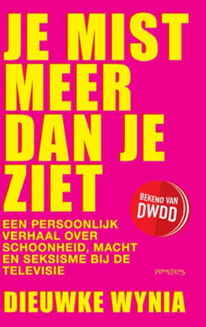 Dieuwke Wynia Je mist meer dan je ziet