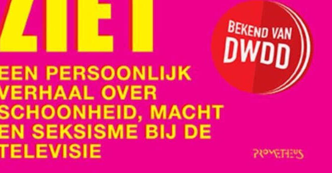 Je mist meer dan je ziet Dieuwke Wynia een persoonlijk verhaal over schoonheid, macht en seksisme bij de televisie
