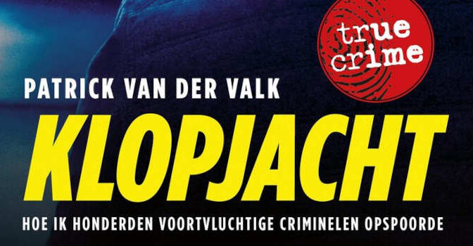 Klopjacht Patrick van der Valk true crime over hoe ik honderden voortvluchtigen opspoorde