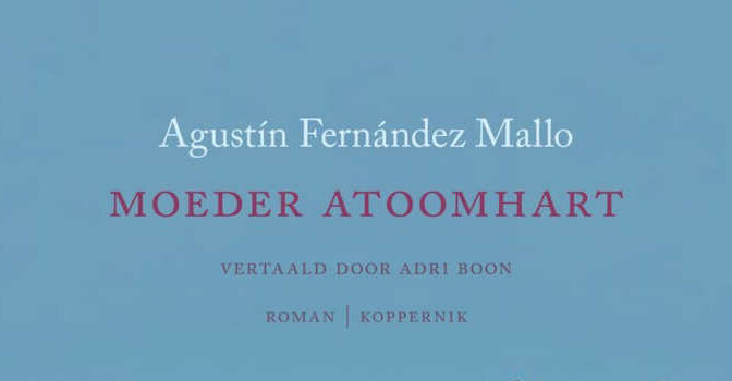 Moeder atoomhart Agustín Fernández Mallo roman van de Spaanse schrijver
