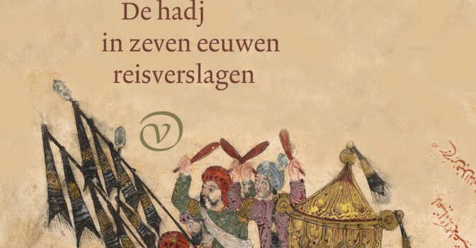 Naar Mekka Richard van Leeuwen boek over de hadj in zeven eeuwen reisverslagen