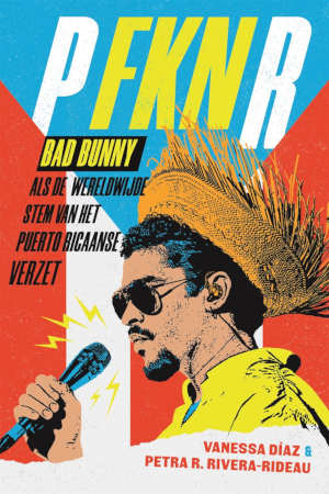Vanessa Diaz P NFK R Bad Bunny als de wereldwijde stem van het Puerto Ricaans verzet recensie