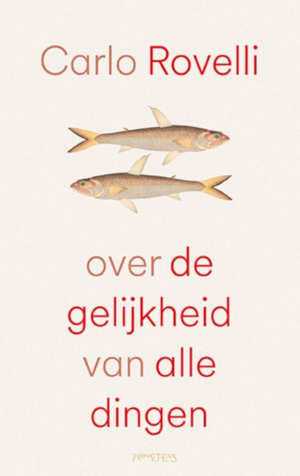 Carlo Rovelli Over de gelijkheid van alle dingen recensie