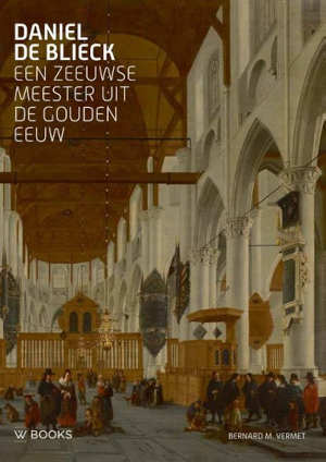 Daniel de Blieck Een Zeeuwse meester uit de Gouden Eeuw recensie