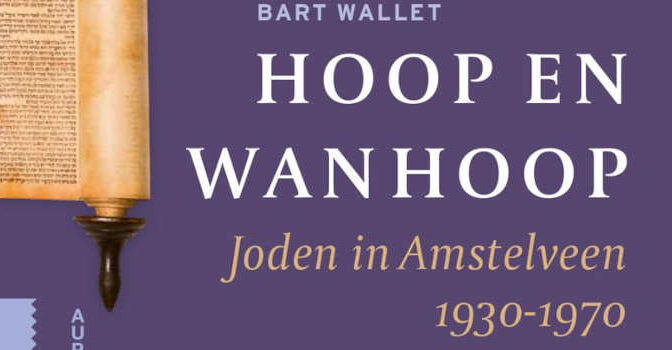 Hoop en wanhoop Bart Wallet boek over Joden in Amstelveen 1930-1970
