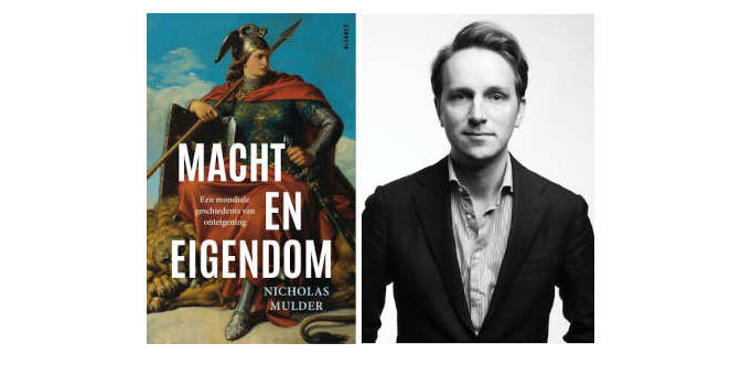 Macht en eigendom Nicholas Mulder boek een mondiale geschiedenis van macht en onteigening