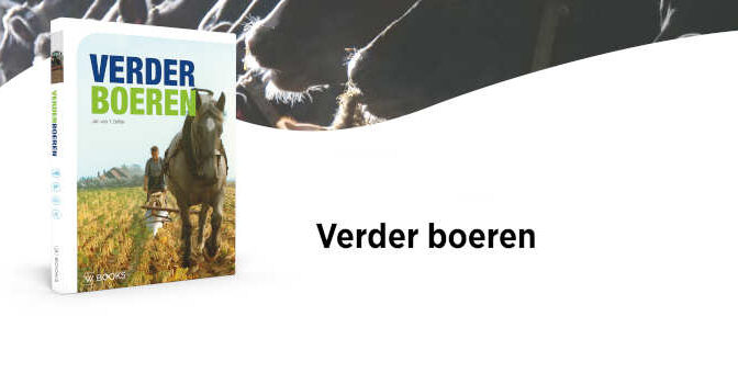 Verder boeren Jan van ’t Zelfde fotoboek over het boerenleven