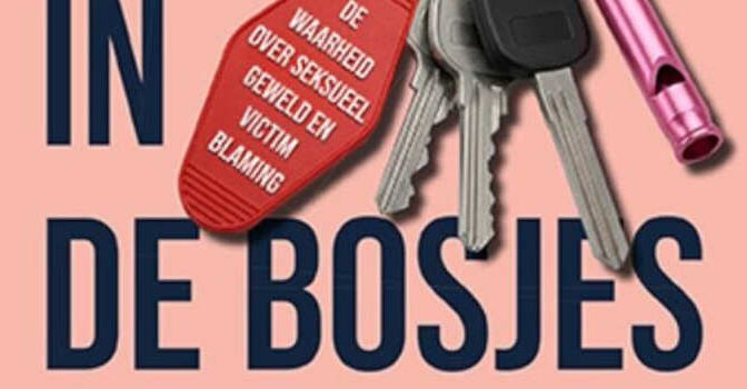 De enge man in de bosjes boek van Myrthe van Gestel De waarheid over seksueel geweld en victim blaming