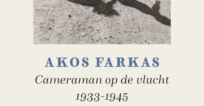 Ergens in Nederland boek van Jac. Biemans over Akos Farkas, cameraman op de vlucht 1933-1945