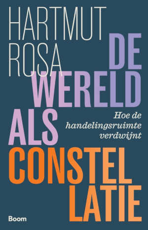 Hartmut Rosa De wereld als constellatie recensie