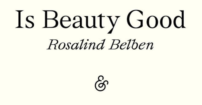 Is Beauty Good Rosalind Belben Novel