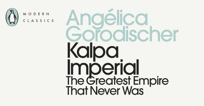 Kalpa Imperial Angélica Gorodischer Fantasy Novel The Greatest Empire That Never Was