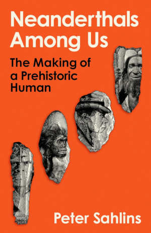 Peter Sahlins Neanderthals Among Us review