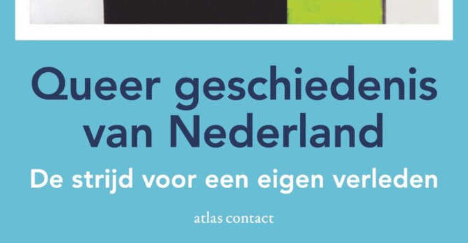 Queer geschiedenis van Nederland Marijke Huisman boek over de strijd om een eigen verleden