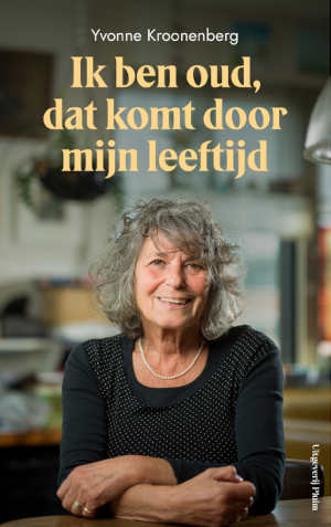 Yvonne Kroonenberg Ik ben oud, dat komt door mijn leeftijd recensie