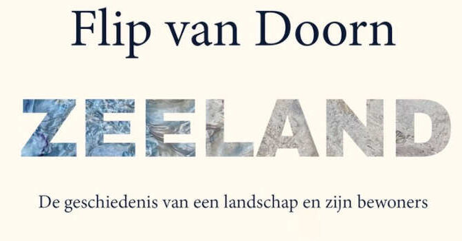 Zeeland Flip van Doorn boek over de geschiedenis van een landschap en zijn bewoners