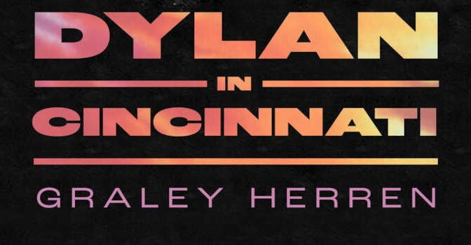 Dylan in Cincinnati Book by Graley Herren about Bob Dylan