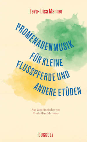Eeva-Liisa Manner Promenadenmusik für kleine Flusspferde und andere Etüden recensie