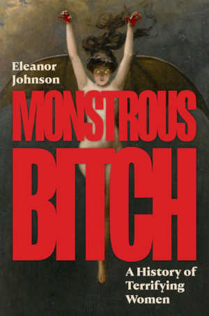 Eleanor Johnson Monstrous Bitch