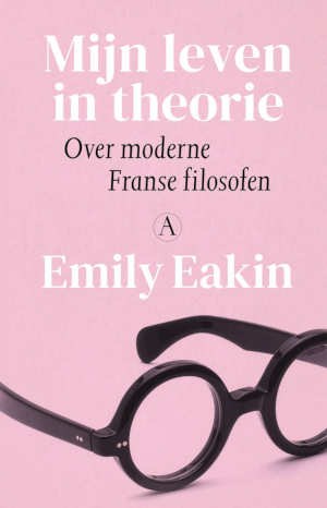 Emily Eakin Mijn leven in theorie recensie