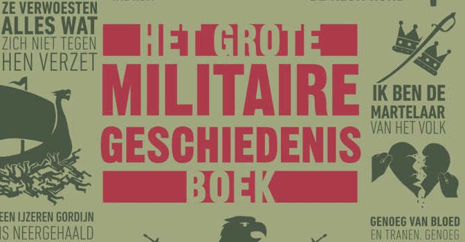 Het grote militaire geschiedenisboek over de wereldgeschiedenis van oorlog