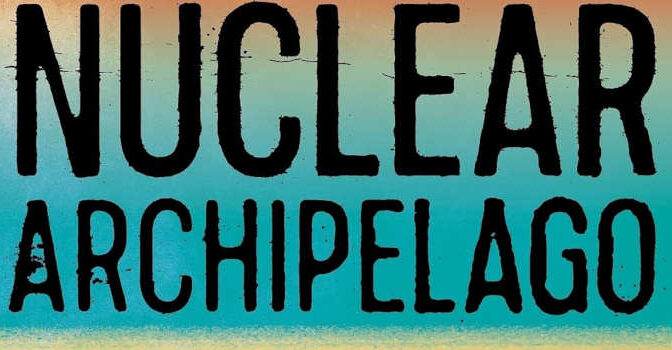 Nuclear Archipelago Elizabeth Tynan book on the secrets, power and the biggest atomic blast in Australia